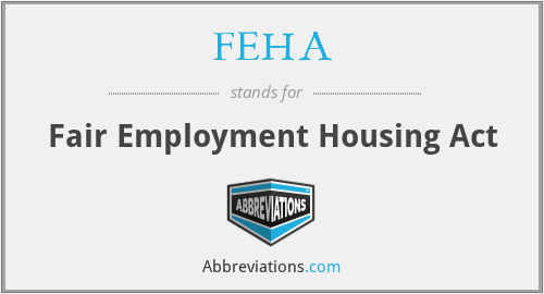 FEHA - Fair Employment Housing Act