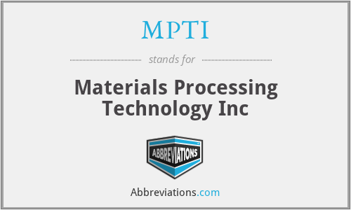 MPTI - Materials Processing Technology Inc