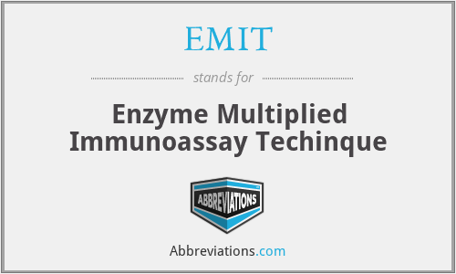 EMIT - Enzyme Multiplied Immunoassay Techinque