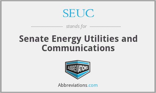SEUC - Senate Energy Utilities and Communications