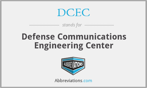 DCEC - Defense Communications Engineering Center