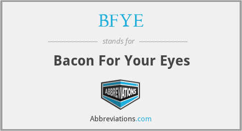 BFYE - Bacon For Your Eyes