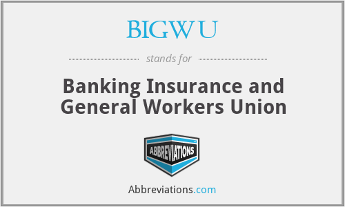 BIGWU - Banking Insurance and General Workers Union