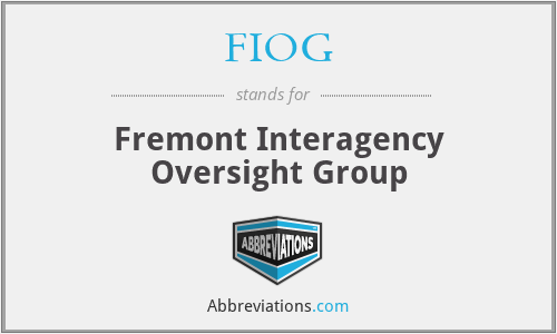 FIOG - Fremont Interagency Oversight Group
