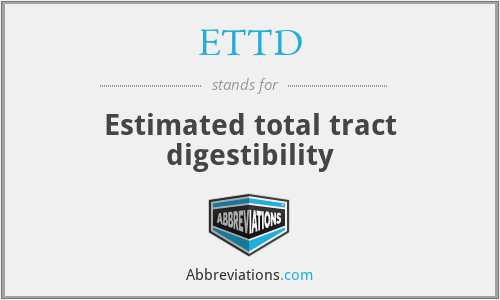 ETTD - Estimated total tract digestibility