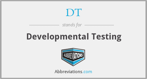 DT - Developmental Testing