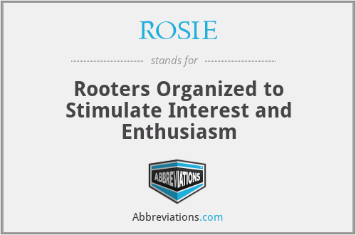 ROSIE - Rooters Organized to Stimulate Interest and Enthusiasm