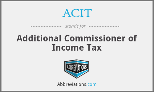 ACIT - Additional Commissioner of Income Tax