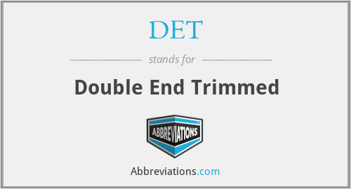 DET - Double End Trimmed