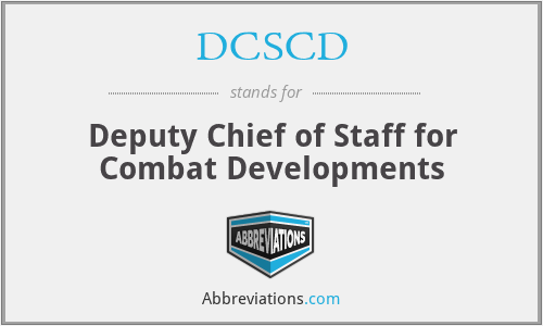 DCSCD - Deputy Chief of Staff for Combat Developments