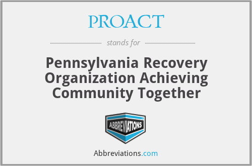 PROACT - Pennsylvania Recovery Organization Achieving Community Together