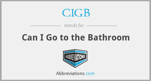 CIGB - Can I Go to the Bathroom