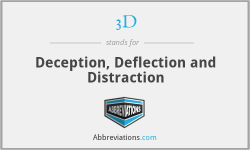 3D - Deception, Deflection and Distraction