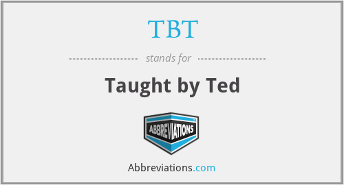 TBT - Taught by Ted