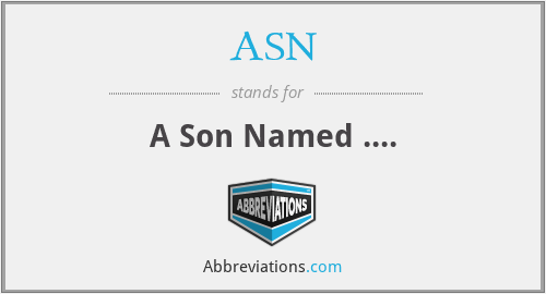 ASN - A Son Named ....