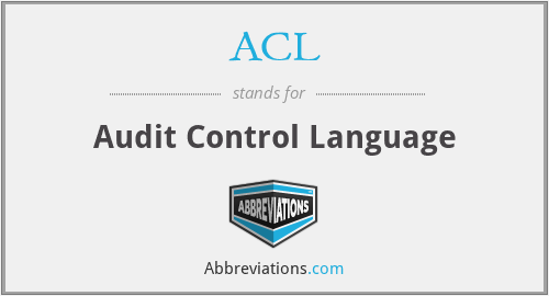 ACL - Audit Control Language