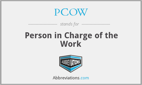 PCOW - Person in Charge of the Work