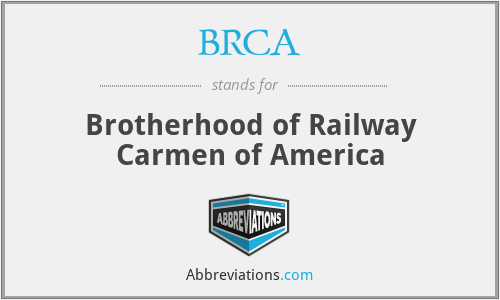 BRCA - Brotherhood of Railway Carmen of America
