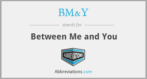 BM&Y - Between Me and You