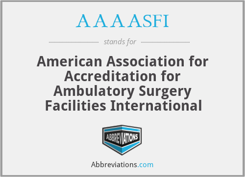 AAAASFI - American Association for Accreditation for Ambulatory Surgery Facilities International