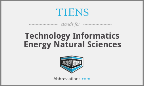 TIENS - Technology Informatics Energy Natural Sciences