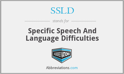 SSLD - Specific Speech And Language Difficulties