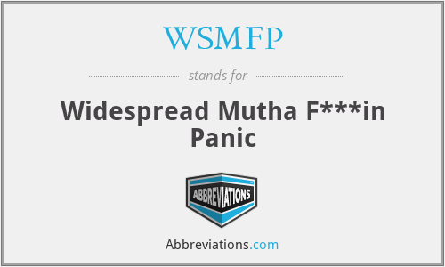 WSMFP - Widespread Mutha F***in Panic
