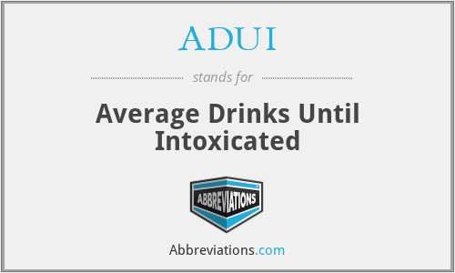 ADUI - Average Drinks Until Intoxicated