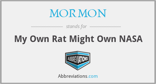 MORMON - My Own Rat Might Own NASA