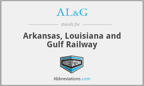 AL&G - Arkansas, Louisiana and Gulf Railway