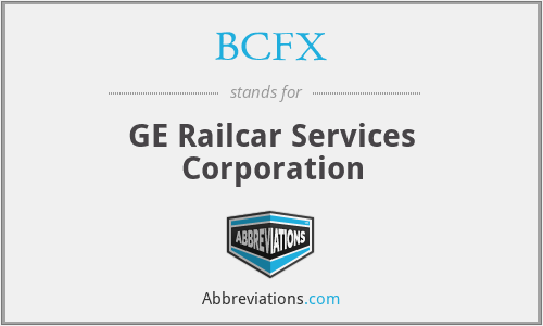 BCFX - GE Railcar Services Corporation