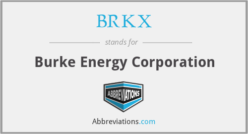 BRKX - Burke Energy Corporation