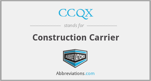 CCQX - Construction Carrier