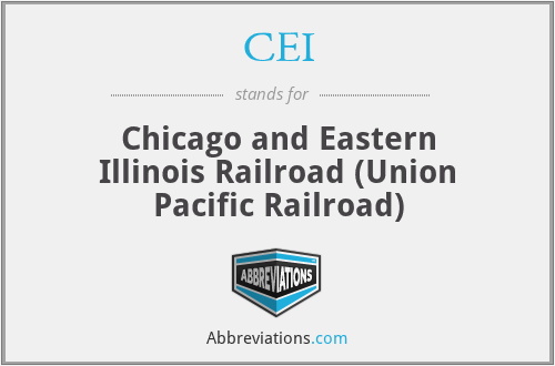 CEI - Chicago and Eastern Illinois Railroad (Union Pacific Railroad)