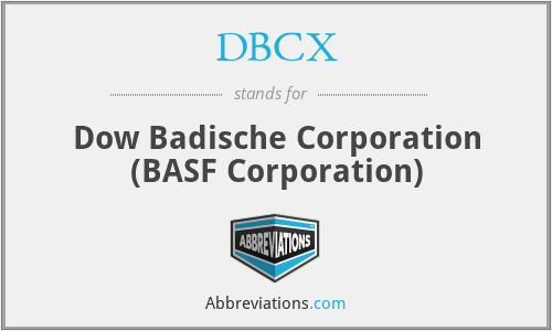 DBCX - Dow Badische Corporation (BASF Corporation)