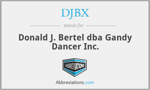 DJBX - Donald J. Bertel dba Gandy Dancer Inc.
