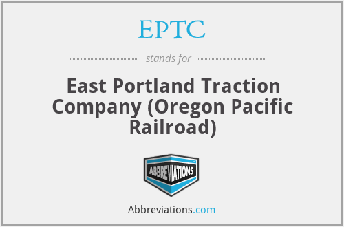 EPTC - East Portland Traction Company (Oregon Pacific Railroad)