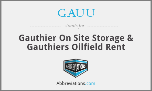 GAUU - Gauthier On Site Storage & Gauthiers Oilfield Rent
