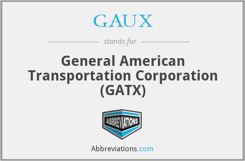 GAUX - General American Transportation Corporation (GATX)