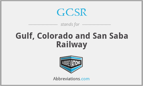 GCSR - Gulf, Colorado and San Saba Railway