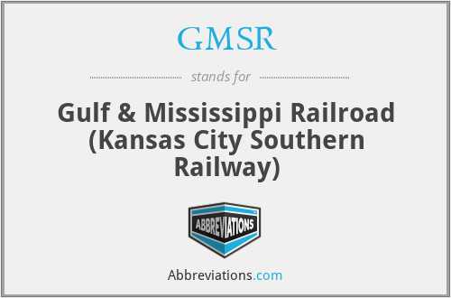GMSR - Gulf & Mississippi Railroad (Kansas City Southern Railway)