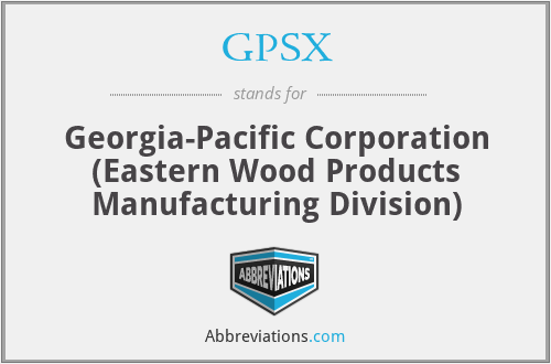 GPSX - Georgia-Pacific Corporation (Eastern Wood Products Manufacturing Division)