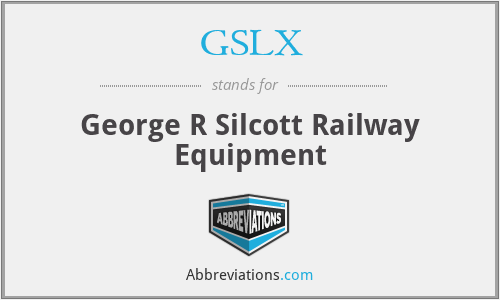 GSLX - George R Silcott Railway Equipment