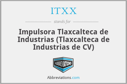 ITXX - Impulsora Tlaxcalteca de Industrias (Tlaxcalteca de Industrias de CV)