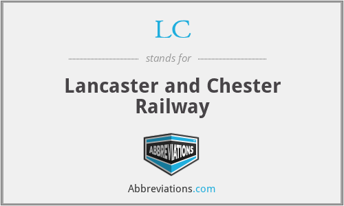 LC - Lancaster and Chester Railway