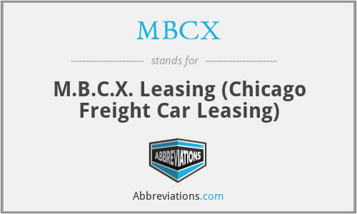 MBCX - M.B.C.X. Leasing (Chicago Freight Car Leasing)