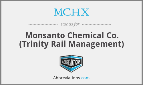 MCHX - Monsanto Chemical Co. (Trinity Rail Management)