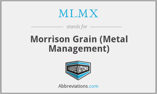 MLMX - Morrison Grain (Metal Management)