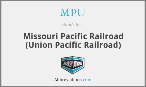 MPU - Missouri Pacific Railroad (Union Pacific Railroad)