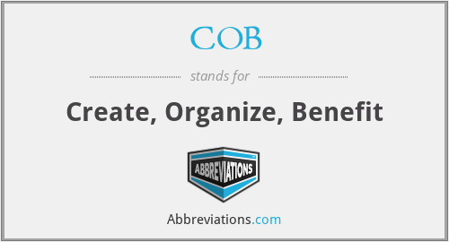 COB - Create, Organize, Benefit